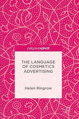 The Language of Cosmetics Advertising de Helen Ringrow