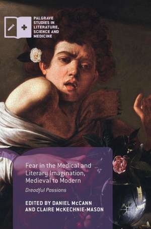 Fear in the Medical and Literary Imagination, Medieval to Modern: Dreadful Passions de Daniel McCann