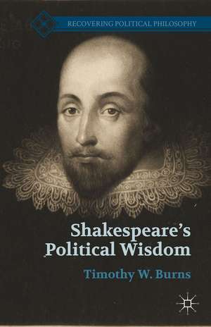 Shakespeare’s Political Wisdom de T. Burns