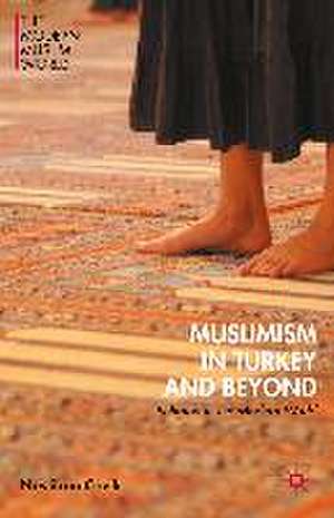 Muslimism in Turkey and Beyond: Religion in the Modern World de Neslihan Cevik