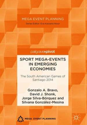 Sport Mega-Events in Emerging Economies: The South American Games of Santiago 2014 de Gonzalo A. Bravo