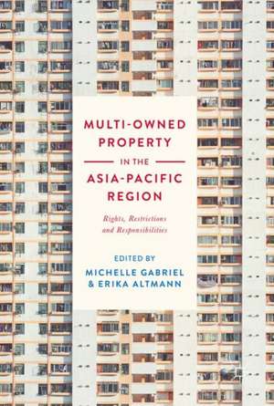 Multi-Owned Property in the Asia-Pacific Region: Rights, Restrictions and Responsibilities de Erika Altmann