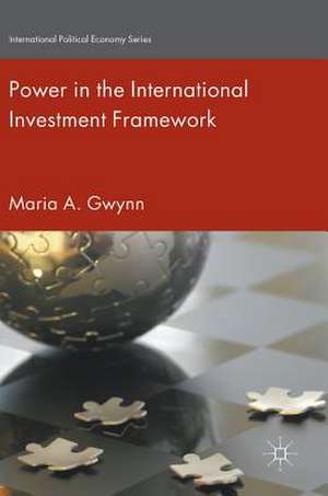 Power in the International Investment Framework de Maria A. Gwynn