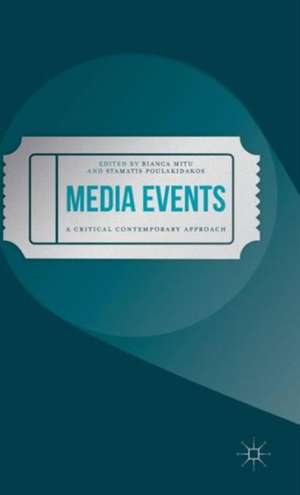 Media Events: A Critical Contemporary Approach de Bianca Mitu