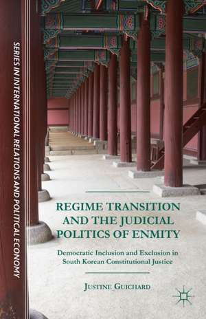 Regime Transition and the Judicial Politics of Enmity: Democratic Inclusion and Exclusion in South Korean Constitutional Justice de Justine Guichard