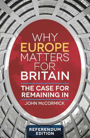 Why Europe Matters for Britain: The Case for Remaining In de John McCormick