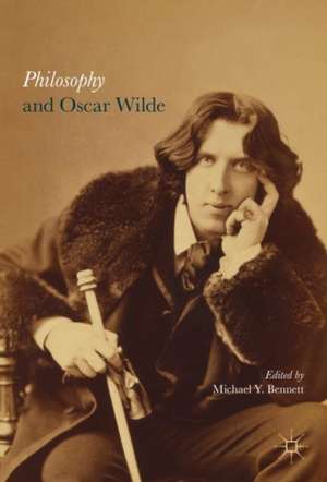 Philosophy and Oscar Wilde de Michael Y. Bennett