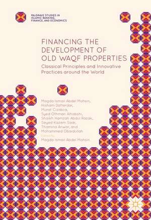 Financing the Development of Old Waqf Properties: Classical Principles and Innovative Practices around the World de Magda Ismail Abdel Mohsin