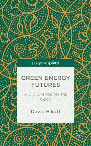 Green Energy Futures: A Big Change for the Good de David Elliott