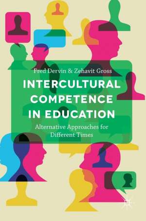 Intercultural Competence in Education: Alternative Approaches for Different Times de Fred Dervin