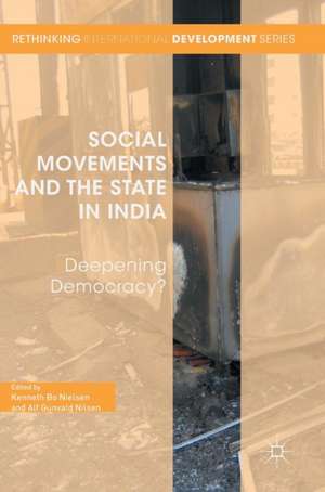 Social Movements and the State in India: Deepening Democracy? de Kenneth Bo Nielsen