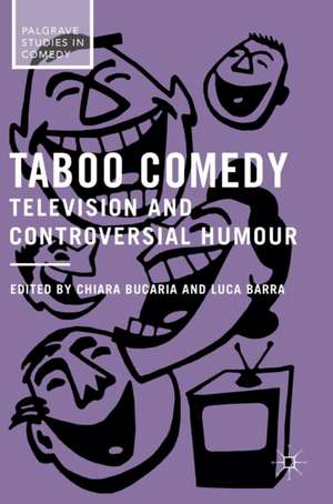 Taboo Comedy: Television and Controversial Humour de Chiara Bucaria