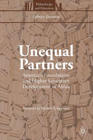 Unequal Partners: American Foundations and Higher Education Development in Africa de Fabrice Jaumont