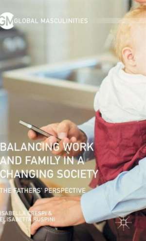 Balancing Work and Family in a Changing Society: The Fathers' Perspective de Elisabetta Ruspini