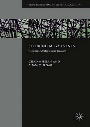 Securing Mega-Events: Networks, Strategies and Tensions de Chad Whelan