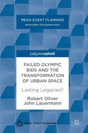 Failed Olympic Bids and the Transformation of Urban Space: Lasting Legacies? de Robert Oliver