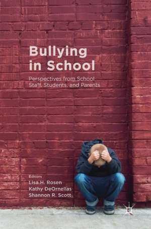 Bullying in School: Perspectives from School Staff, Students, and Parents de Lisa H. Rosen