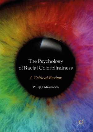 The Psychology of Racial Colorblindness: A Critical Review de Philip J. Mazzocco