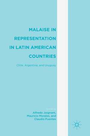 Malaise in Representation in Latin American Countries: Chile, Argentina, and Uruguay de Alfredo Joignant