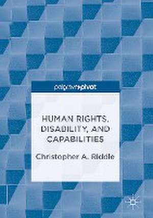 Human Rights, Disability, and Capabilities de Christopher A. Riddle