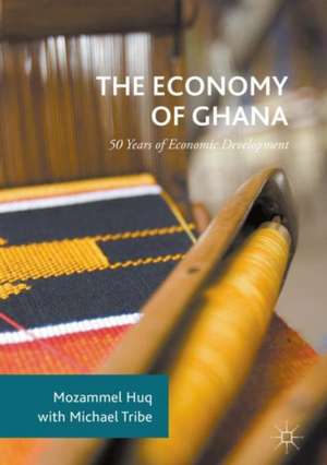 The Economy of Ghana: 50 Years of Economic Development de Mozammel Huq