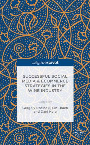 Successful Social Media and Ecommerce Strategies in the Wine Industry de Gergely Sznolnoki