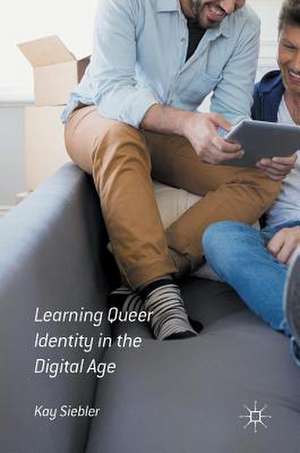 Learning Queer Identity in the Digital Age de Kay Siebler