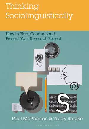 Thinking Sociolinguistically: How to Plan, Conduct and Present Your Research Project de Paul McPherron