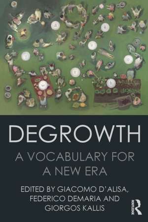 Degrowth: A Vocabulary for a New Era de Giacomo D'Alisa