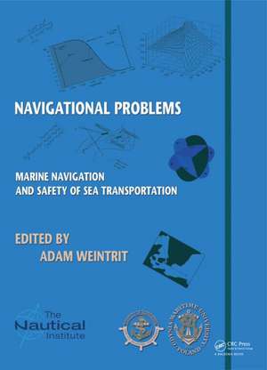 Marine Navigation and Safety of Sea Transportation: Navigational Problems de Adam Weintrit