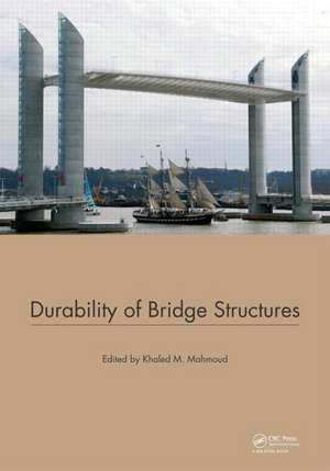 Durability of Bridge Structures: Proceedings of the 7th New York City Bridge Conference, 26-27 August 2013 de Khaled Mahmoud