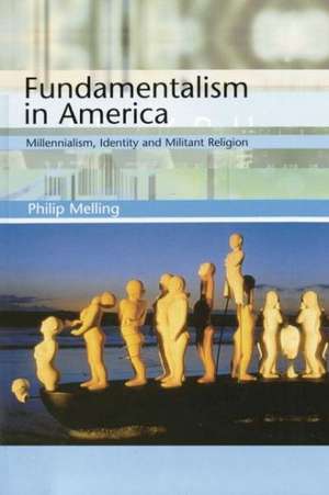 Fundamentalism in America de Philip Melling