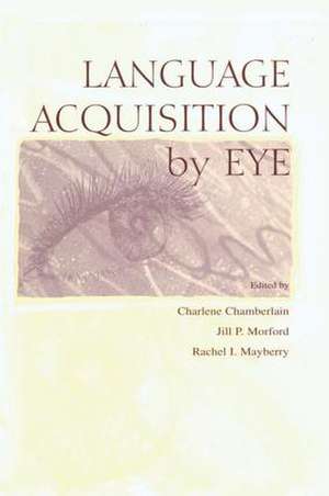 Language Acquisition By Eye de Charlene Chamberlain