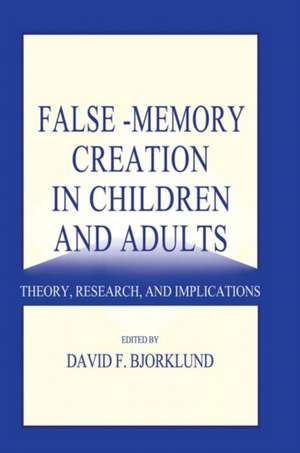 False-memory Creation in Children and Adults: Theory, Research, and Implications de David F. Bjorklund