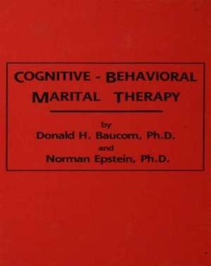 Cognitive-Behavioral Marital Therapy de Donald H. Baucom