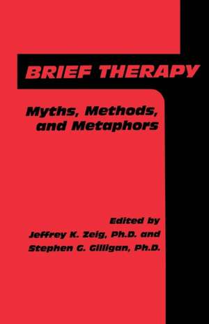 Brief Therapy: Myths, Methods, And Metaphors de Jeffrey K. Zeig