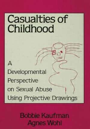 Casualties Of Childhood: A Developmental Perspective On Sexual Abuse Using Projective Drawings de Bobbie Kaufman