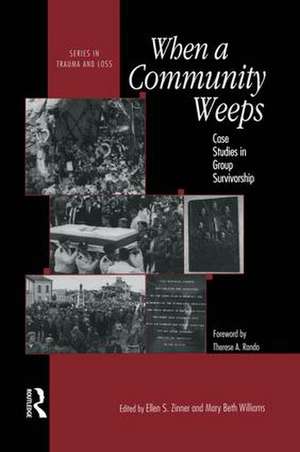 When A Community Weeps: Case Studies In Group Survivorship de Ellen S. Zinner