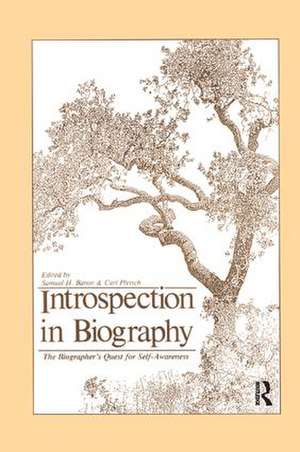 Introspection in Biography: The Biographer's Quest for Self-awareness de Samuel H Baron