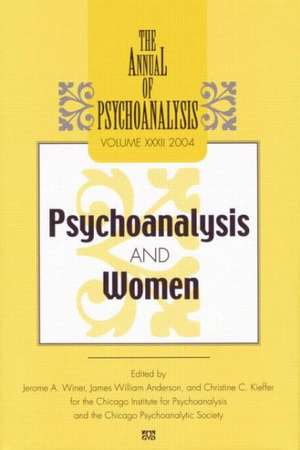 The Annual of Psychoanalysis, V. 32: Psychoanalysis and Women de Jerome A. Winer