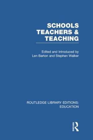 Schools, Teachers and Teaching (RLE Edu N) de Len Barton