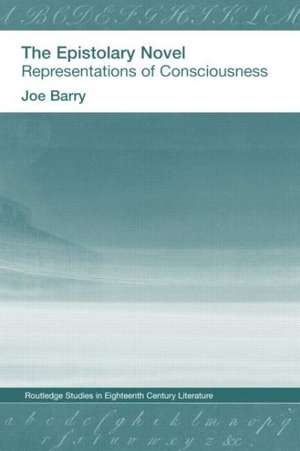 The Epistolary Novel: Representations of Consciousness de Joe Bray