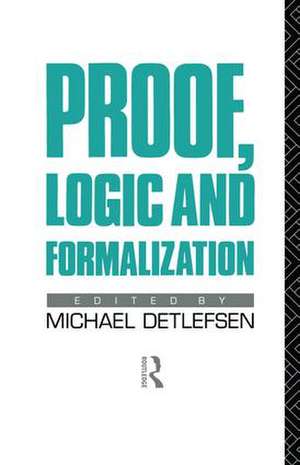 Proof, Logic and Formalization de Michael Detlefsen