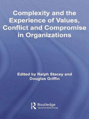 Complexity and the Experience of Values, Conflict and Compromise in Organizations de Ralph Stacey