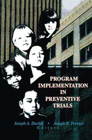 Program Implementation in Preventive Trials de Joseph A. Durlak