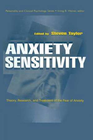 Anxiety Sensitivity: theory, Research, and Treatment of the Fear of Anxiety de Steven Taylor