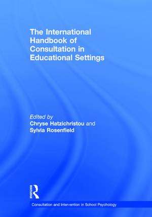 The International Handbook of Consultation in Educational Settings de Chryse Hatzichristou