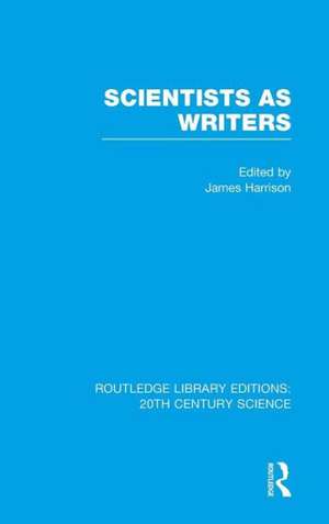 Scientists as Writers de James Harrison