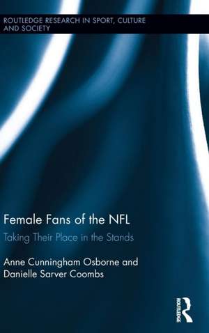 Female Fans of the NFL: Taking Their Place in the Stands de Anne Cunningham Osborne