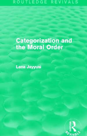 Categorization and the Moral Order (Routledge Revivals) de Lena Jayyusi